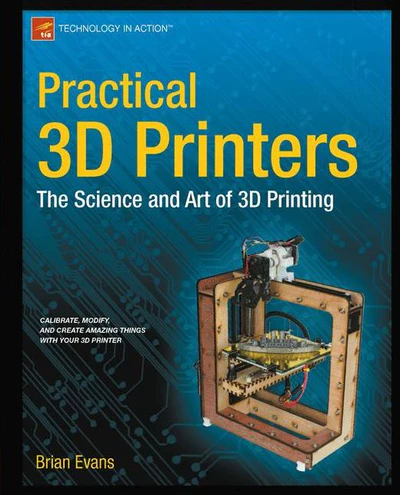 Practical 3D Printers: The Science and Art of 3D Printing - Paperback